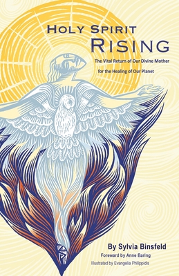 Holy Spirit Rising: The Vital Return of Our Divine Mother for the Healing of Our Planet - Sylvia Binsfeld