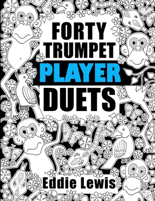 Forty Trumpet Player Duets - Eddie R. Lewis