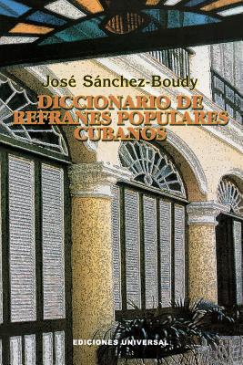 Diccionario de Refranes Populares Cubanos - Jose Sanchez-boudy