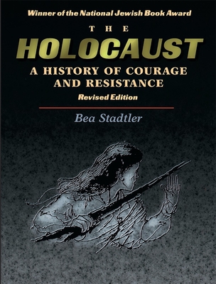 The Holocaust: A History of Courage and Resistance - Behrman House
