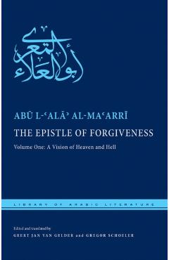 Coperta cărții 'The Epistle of Forgiveness: Volume One: A Vision of Heaven and Hell - Abū L-ʿa Al-maʿarrī'