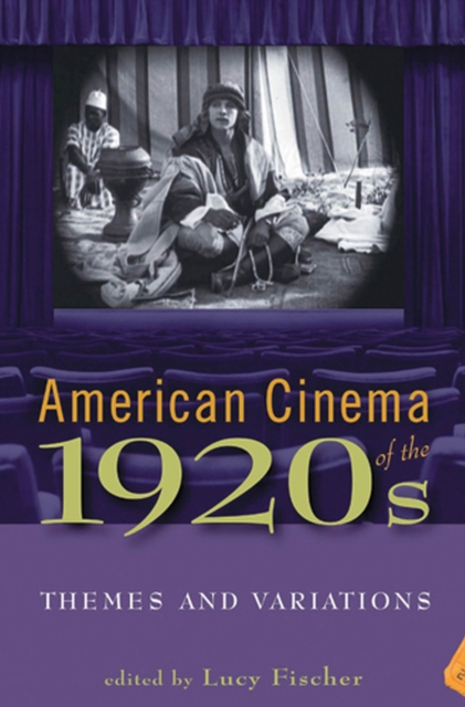 American Cinema of the 1920s: Themes and Variations - Lucy Fischer