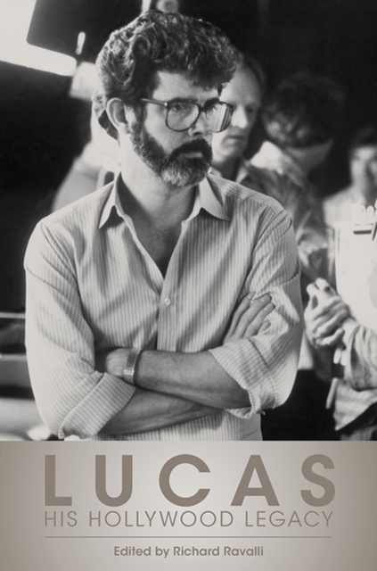 Lucas: His Hollywood Legacy - Richard Ravalli