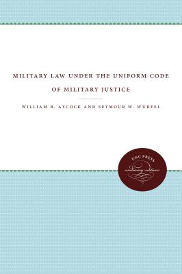 Coperta cărții 'Military Law under the Uniform Code of Military Justice - William B. Aycock'