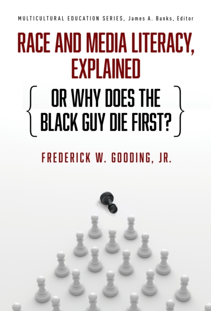 Race and Media Literacy, Explained (or Why Does the Black Guy Die First?) - Frederick W. Gooding Jr