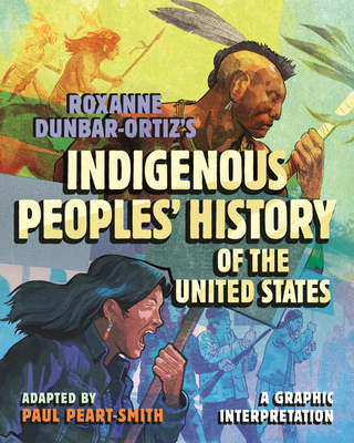 Roxanne Dunbar-Ortiz's Indigenous Peoples' History of the United States: A Graphic Interpretation - Paul Peart-smith