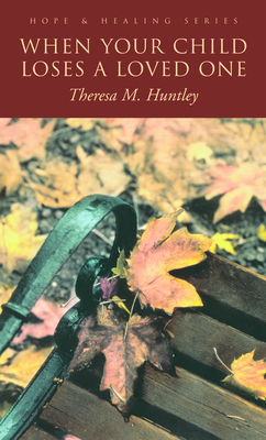 When Your Child Loses a Loved - Theresa Huntley