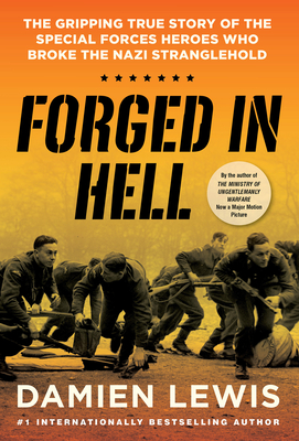 Forged in Hell: The Gripping True Story of the Special Forces Heroes Who Broke the Nazi Stranglehold - Damien Lewis