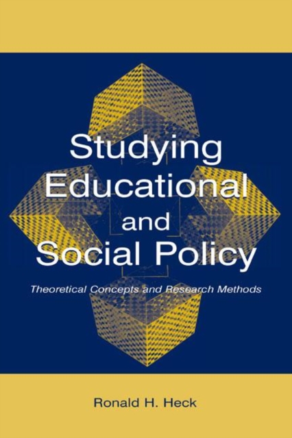 Studying Educational and Social Policy: Theoretical Concepts and Research Methods - Ronald H. Heck