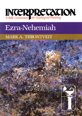 Coperta cărții 'Ezra-Nehemiah: Interpretation: A Bible Commentary for Teaching and Preaching - Mark A. Throntveit'