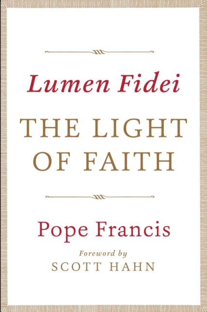 Lumen Fidei: The Light of Faith - Pope Francis