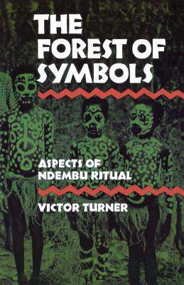 The Forest of Symbols: Aspects of Ndembu Ritual - Victor Turner