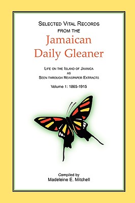 Coperta cărții 'Selected Vital Records from the Jamaican Daily Gleaner: Life on the Island of Jamaica as seen through Newspaper'