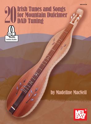 20 Irish Tunes and Songs for Mountain Dulcimer Dad Tuning - Madeline Macneil