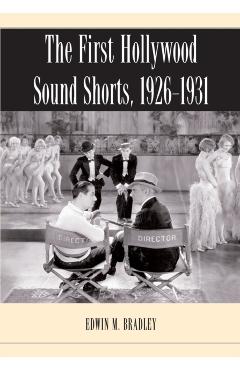 Coperta cărții 'The First Hollywood Sound Shorts, 1926-1931 - Edwin M. Bradley'