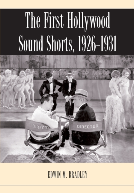 The First Hollywood Sound Shorts, 1926-1931 - Edwin M. Bradley