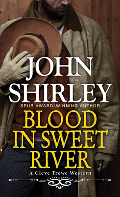 Blood in Sweet River - John Shirley