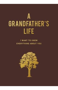 A Grandfather's Life: I Want to Know Everything about You - Editors Of Chartwell Books