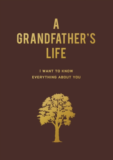 A Grandfather's Life: I Want to Know Everything about You - Editors Of Chartwell Books