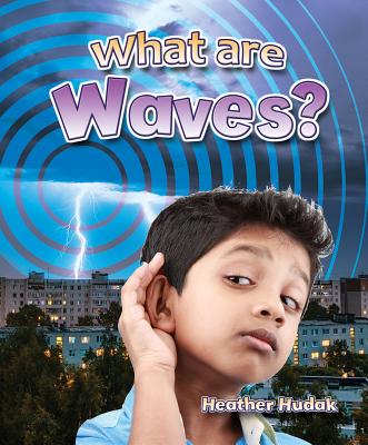 Coperta cărții 'What Are Waves? - Heather C. Hudak'