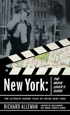 Coperta cărții 'New York: The Movie Lover's Guide: The Ultimate Insider Tour of Movie New York - Richard Alleman'