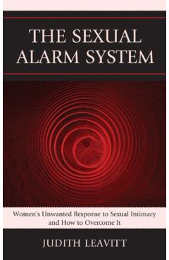 Poza produsului The Sexual Alarm System: Women's Unwanted Response to Sexual Intimacy and How to Overcome It - Judith Leavitt