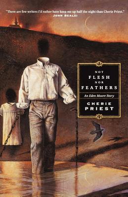 Not Flesh Nor Feathers - Cherie Priest