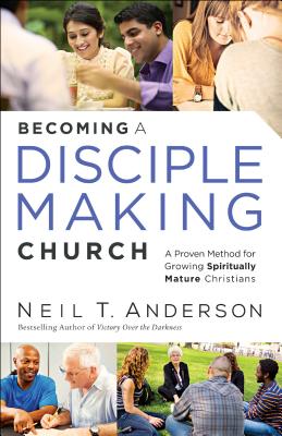 Becoming a Disciple-Making Church - Neil T. Anderson