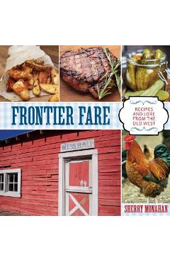 Coperta cărții 'Frontier Fare: Recipes and Lore from the Old West - Sherry Monahan'