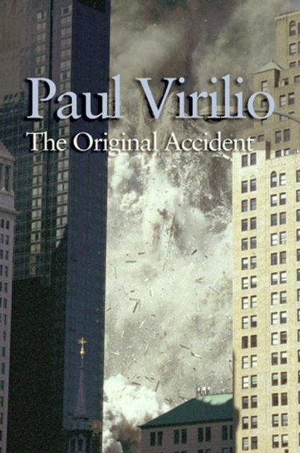 The Original Accident - Paul Virilio