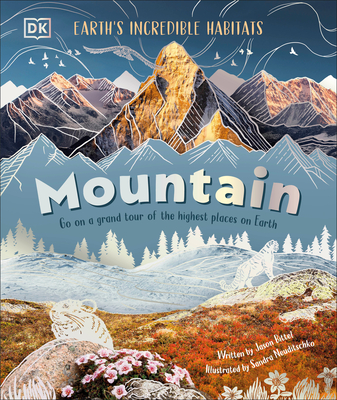 Mountain: Go on a Grand Tour of the Highest Places on Earth - Dk