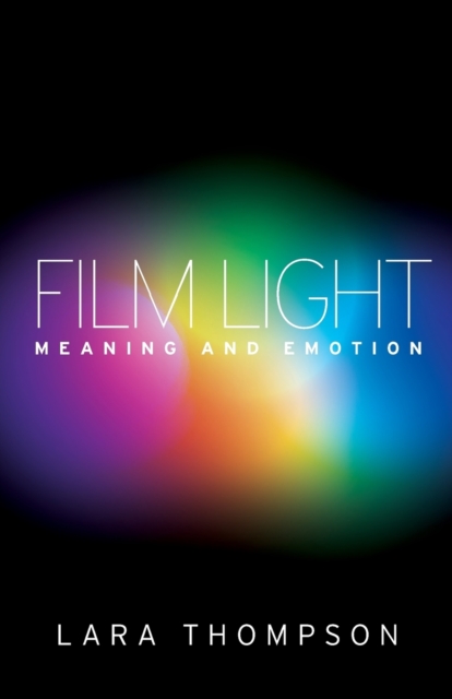 Film Light: Meaning and Emotion - Lara Thompson