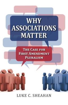 Poza produsului Why Associations Matter: The Case for First Amendment Pluralism - Luke C. Sheahan