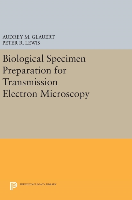 Biological Specimen Preparation for Transmission Electron Microscopy - Audrey M. Glauert