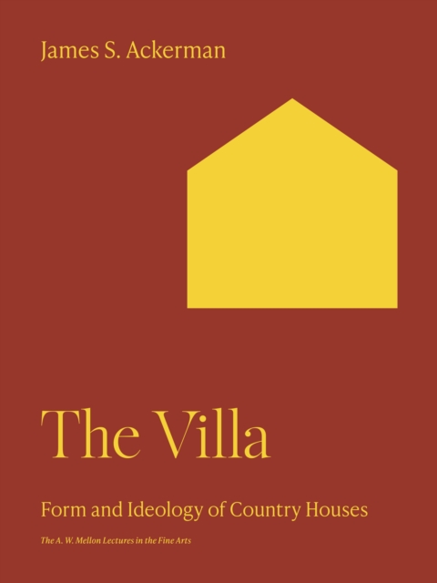 The Villa: Form and Ideology of Country Houses - James S. Ackerman