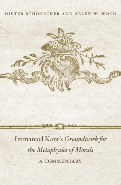 Immanuel Kant's: Groundwork for the Metaphysics of Morals: A Commentary - Dieter Schnecker