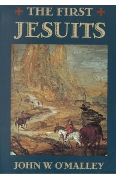 Coperta cărții 'The First Jesuits - John W. O'malley'