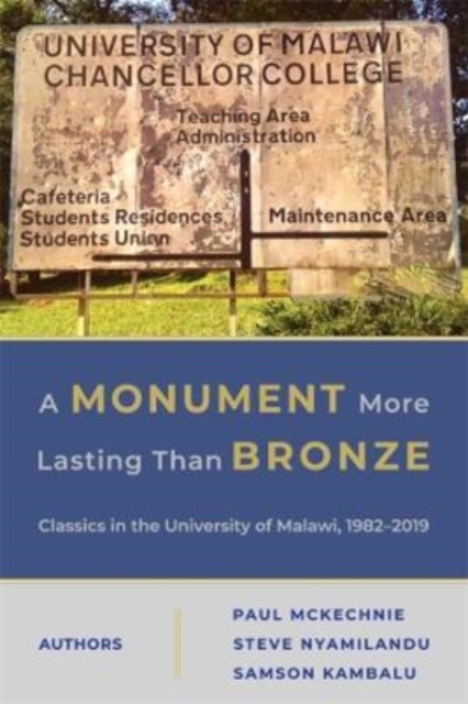 A Monument More Lasting Than Bronze: Classics in the University of Malawi, 1982-2019 - Paul Mckechnie