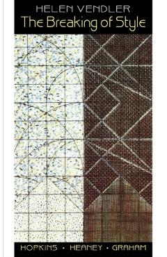 Coperta cărții 'The Breaking of Style: Hopkins, Heaney, Graham - Helen Vendler'