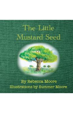 Coperta cărții 'The Little Mustard Seed - Rebecca Moore'