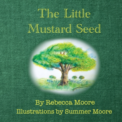 The Little Mustard Seed - Rebecca Moore
