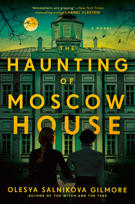 The Haunting of Moscow House - Olesya Salnikova Gilmore