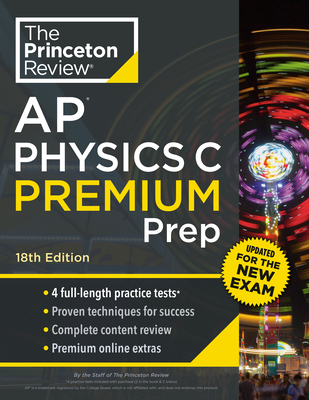 Princeton Review AP Physics C Premium Prep, 18th Edition: 4 Practice Tests + Complete Content Review + Strategies & Techniques - The Princeton Review