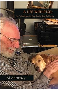 Coperta cărții 'A Life With PTSD: An Autobiography from Santa Cruz California - Al Atlansky'