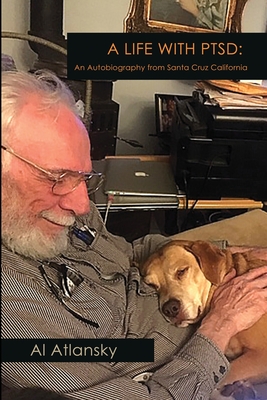 Coperta cărții 'A Life With PTSD: An Autobiography from Santa Cruz California - Al Atlansky'