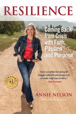 Coperta cărții 'Resilience: Coming Back from Crisis with Faith, Passion and Purpose - Annie Nelson'