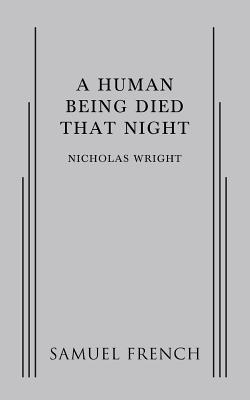 Coperta cărții 'A Human Being Died That Night - Nicholas Wright'