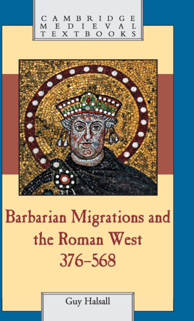 Barbarian Migrations and the Roman West, 376-568 - Guy Halsall