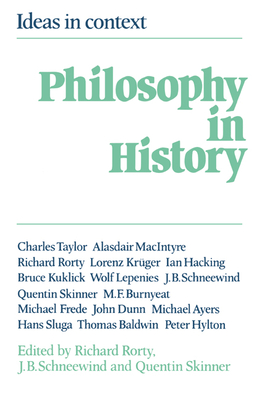 Philosophy in History: Essays in the Historiography of Philosophy - Richard Rorty