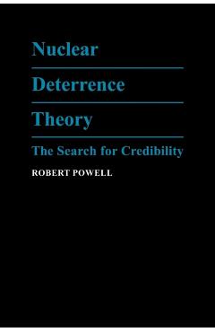 Poza produsului Nuclear Deterrence Theory: The Search for Credibility - Robert Powell